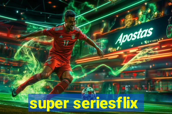 super seriesflix