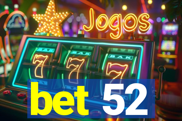 bet 52