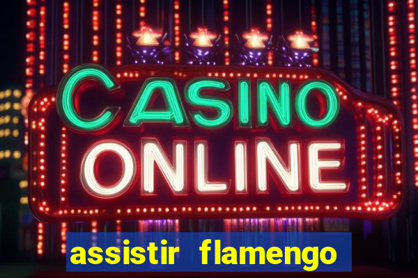 assistir flamengo multi canais