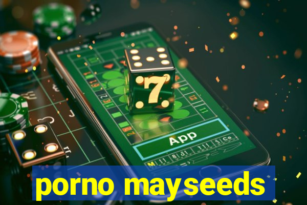 porno mayseeds
