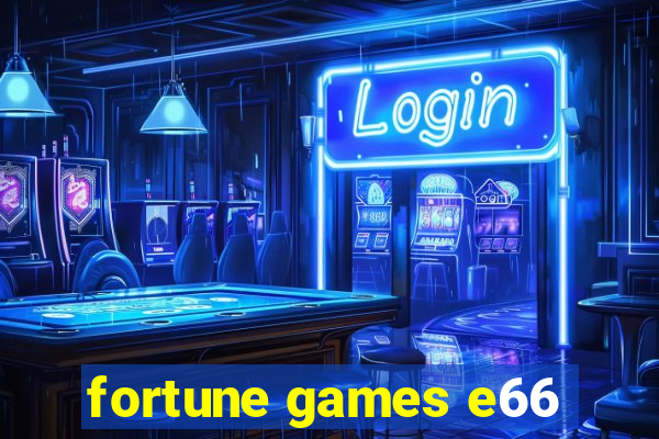 fortune games e66