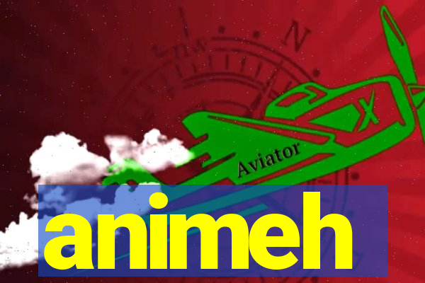 animeh