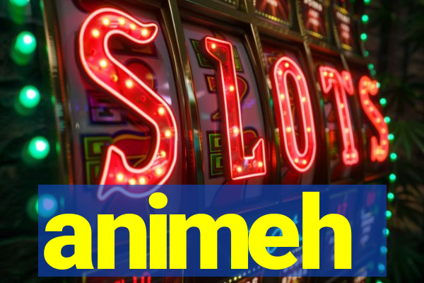 animeh