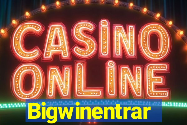 Bigwinentrar