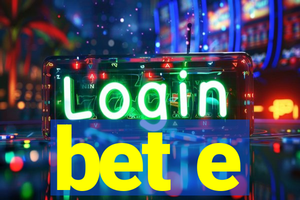 bet e