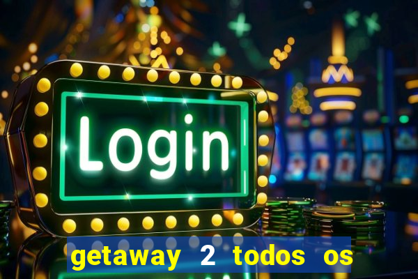 getaway 2 todos os carros liberados 2024