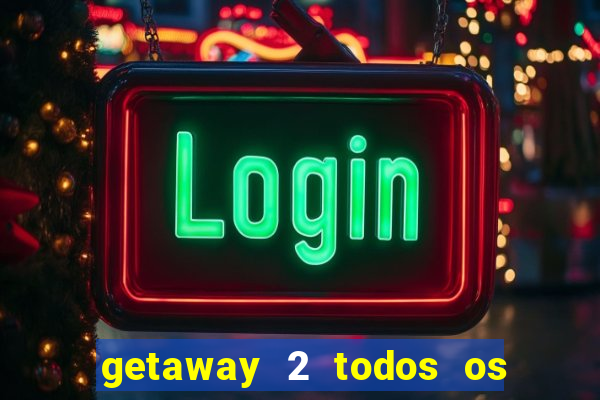 getaway 2 todos os carros liberados 2024
