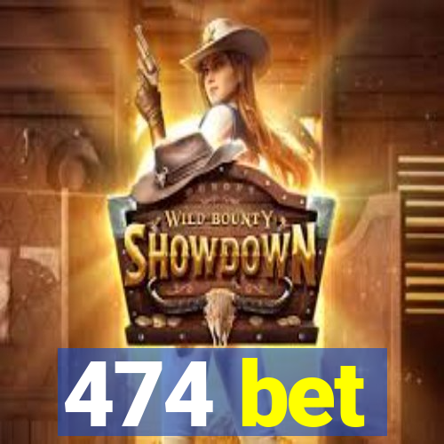 474 bet