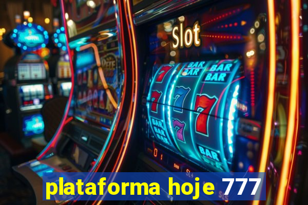 plataforma hoje 777