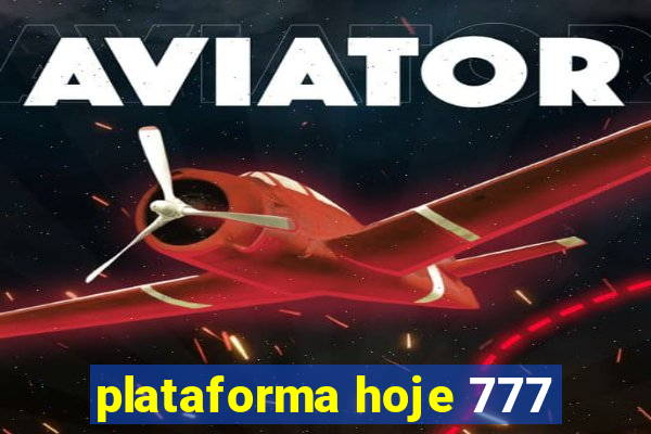 plataforma hoje 777