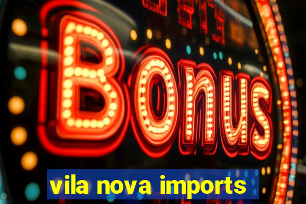 vila nova imports