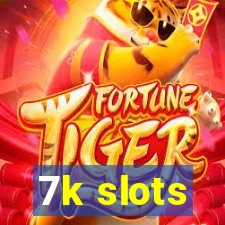 7k slots
