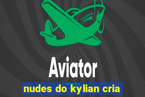 nudes do kylian cria