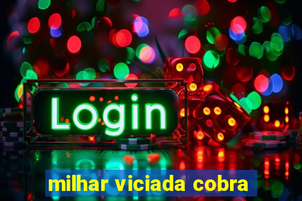 milhar viciada cobra
