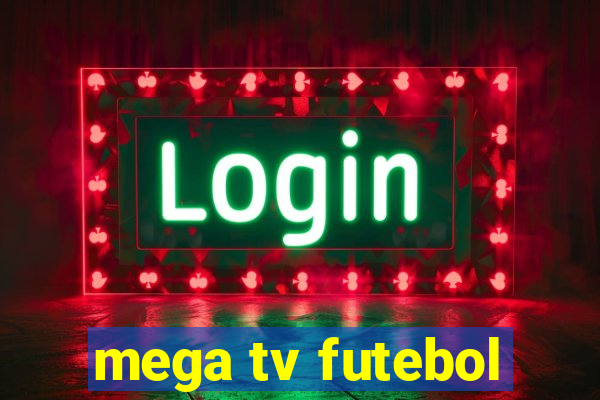mega tv futebol