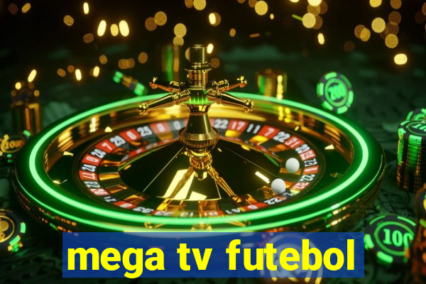 mega tv futebol