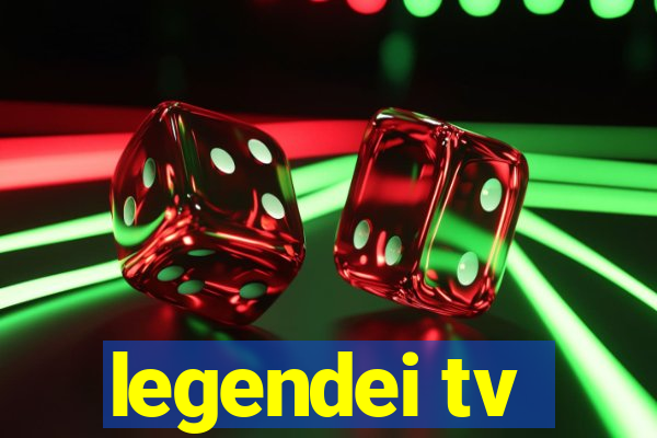 legendei tv