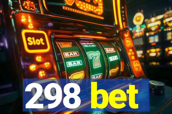 298 bet