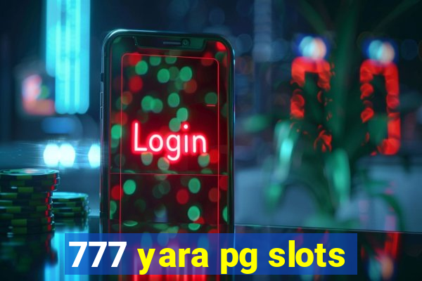777 yara pg slots