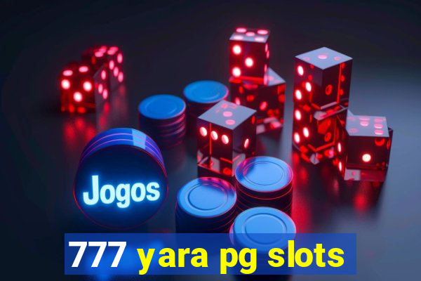 777 yara pg slots