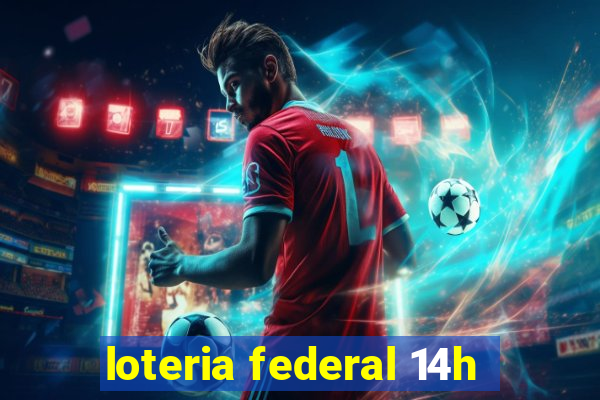 loteria federal 14h