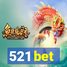521 bet