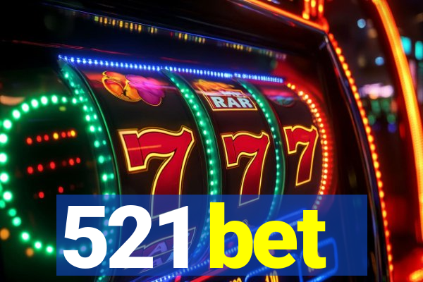 521 bet