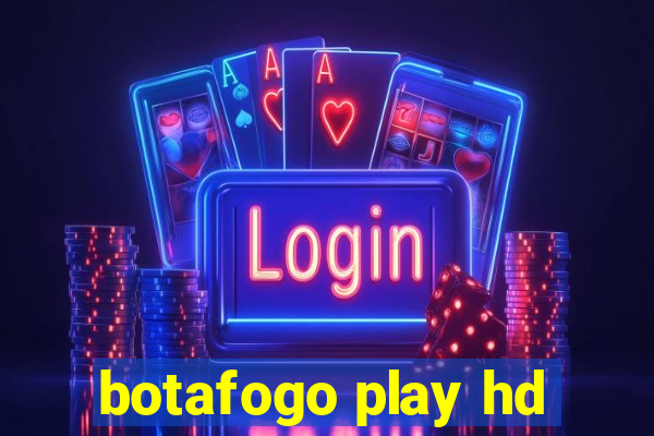 botafogo play hd