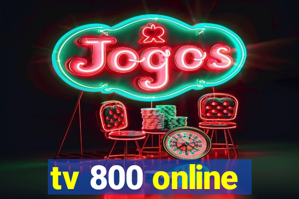 tv 800 online