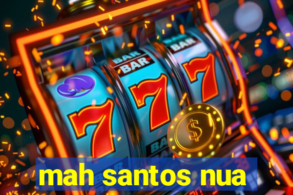 mah santos nua