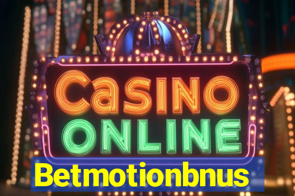 Betmotionbnus