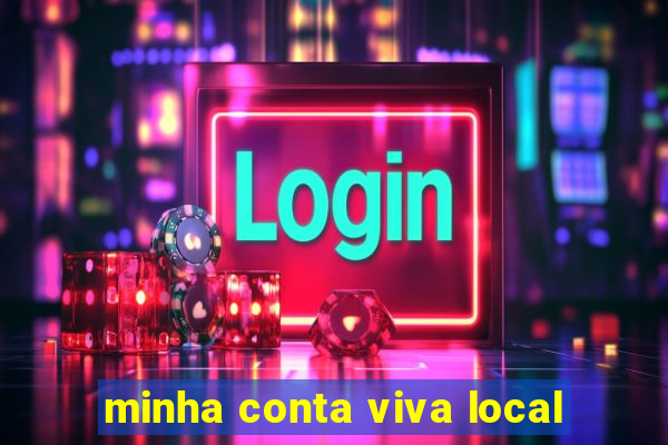 minha conta viva local
