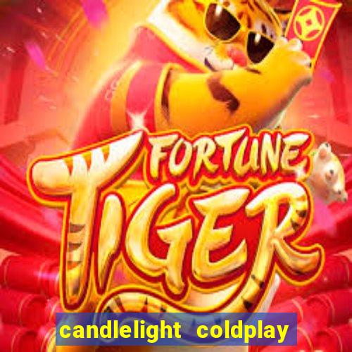 candlelight coldplay x imagine dragons