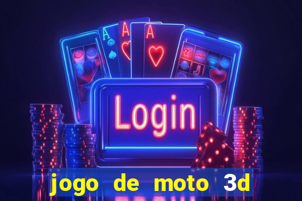 jogo de moto 3d de grau