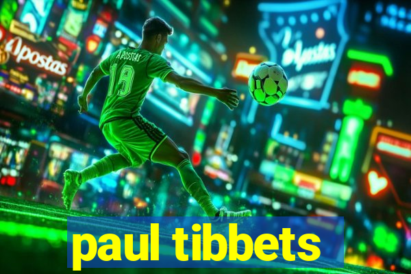 paul tibbets