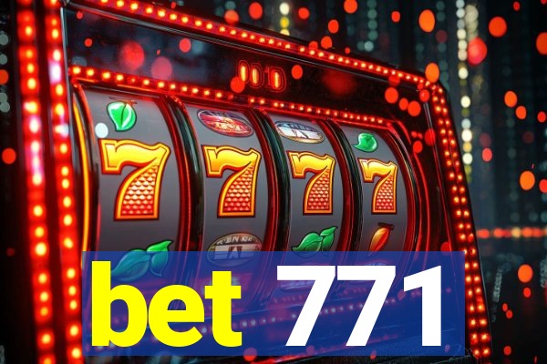 bet 771