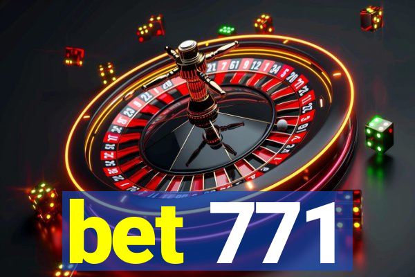 bet 771
