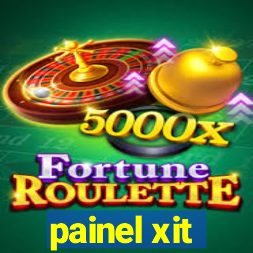 painel xit