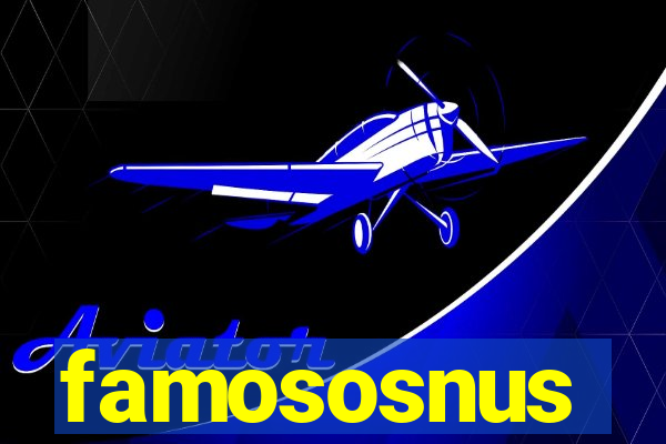 famososnus