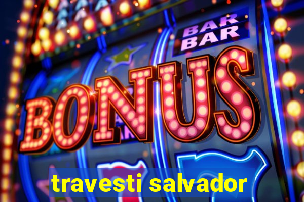 travesti salvador