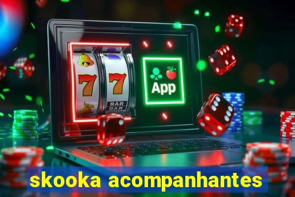skooka acompanhantes