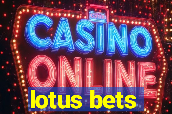 lotus bets