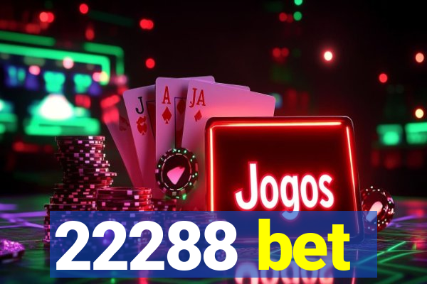 22288 bet