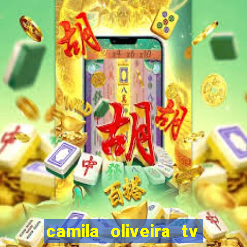 camila oliveira tv bahia idade