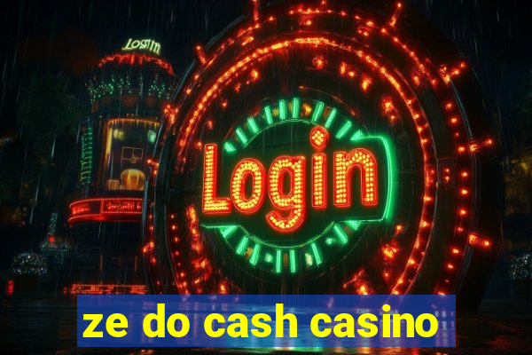 ze do cash casino