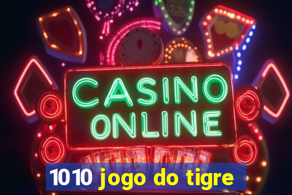 1010 jogo do tigre