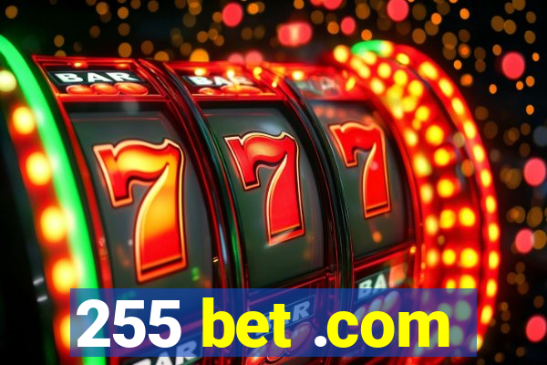255 bet .com