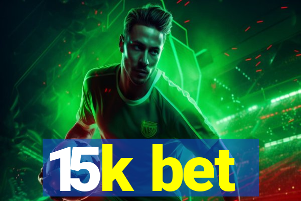 15k bet