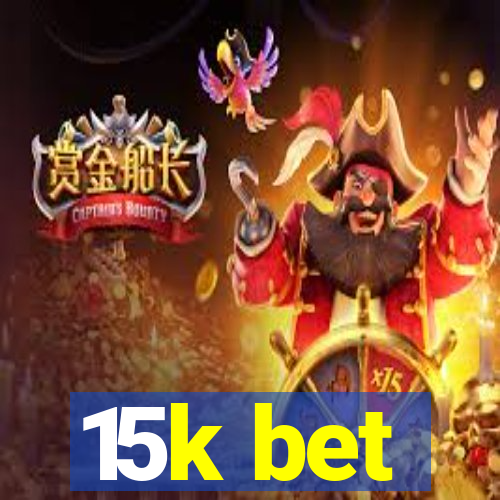 15k bet