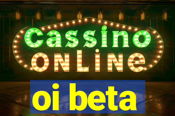 oi beta